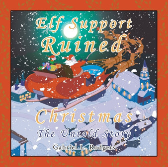 Elf Support Ruined Christmas : The Untold Story
