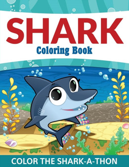 Shark Coloring Book : Color the Shark-A-Thon