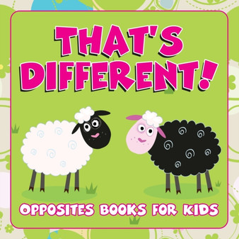 That's Different! : Opposites Books for Kids