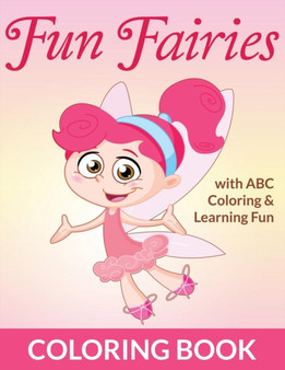Fun Fairies Coloring Book : with ABC Coloring & Learning Fun