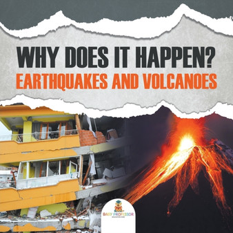 Why Does It Happen? : Earthquakes and Volcanoes