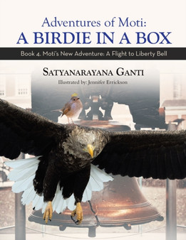 Adventures of Moti : Book 4. Moti's New Adventure: A Flight to Liberty Bell