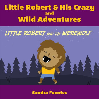 Little Robert & His Crazy and Wild Adventures : Little Robert And The Werewolf : 2