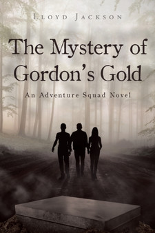 The Mystery of Gordon's Gold : An Adventure Squad Novel