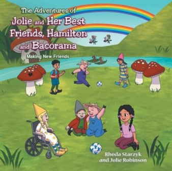 The Adventures of Jolie and Her Best Friends Hamilton and Bacorama : Making New Friends