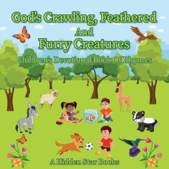 God's Crawling, Feathered and Furry Creatures : Children's Devotional Book of Rhymes