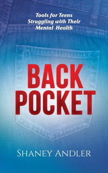 Back Pocket : Tools for Teens Struggling with Their Mental Health