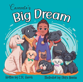 Cammie's Big Dream : A Children's Book About Believing & Achieving Goals