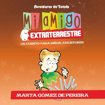 Mi amigo extraterrestre : Un Cuento para Ninos Juguetones : 1