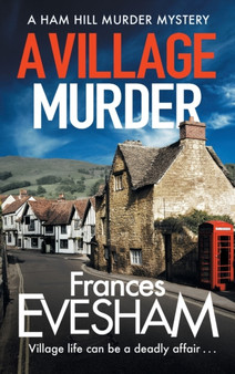 A Village Murder : The start of a cozy crime series from the bestselling author of the Exham-on-Sea Murder Mysteries