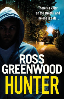 Hunter : A gripping, addictive thriller from Ross Greenwood, author of The Santa Killer