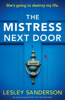 The Mistress Next Door : An utterly gripping thriller full of shocking twists