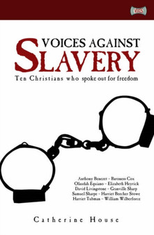 Voices Against Slavery : Ten Christians who spoke out for freedom