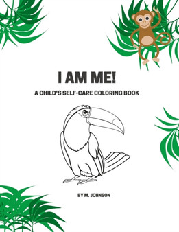 I Am Me! : A Child's Self-Care Coloring Book
