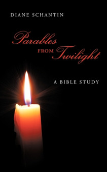 Parables from Twilight : A Bible Study