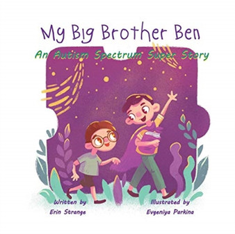 My Big Brother Ben : An Autism Spectrum Super Story