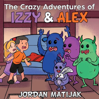 The Crazy Adventures of Izzy & Alex : Fun Children's Picture Book for Early Readers and Bedtime ages 4-8