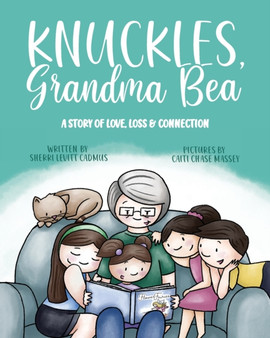 Knuckles, Grandma Bea : A Story of Love, Loss and Connection