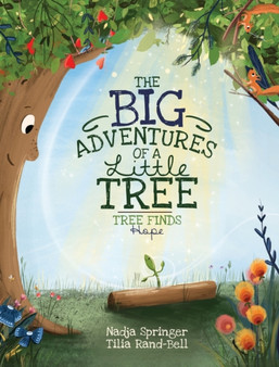 The Big Adventures Of A Little Tree : Tree Finds Hope