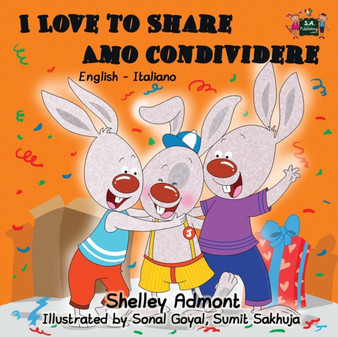 I Love to Share Amo Condividere : English Italian Bilingual Edition