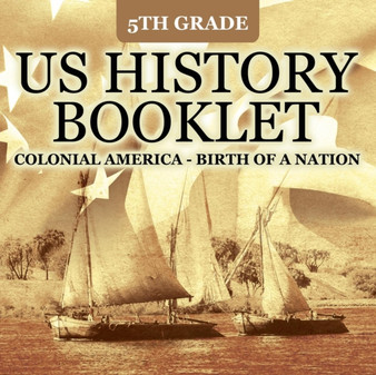 5th Grade US History Booklet : Colonial America - Birth of A Nation
