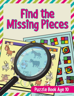 Find the Missing Pieces : Puzzle Book Age 10