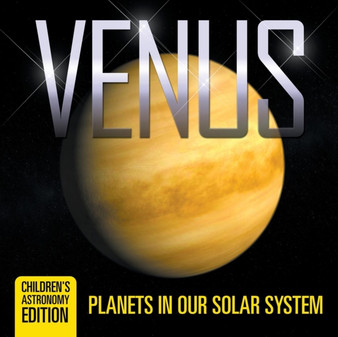 Venus : Planets in Our Solar System Children's Astronomy Edition