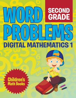 Word Problems Second Grade : Digital Mathematics 1 Children's Math Books