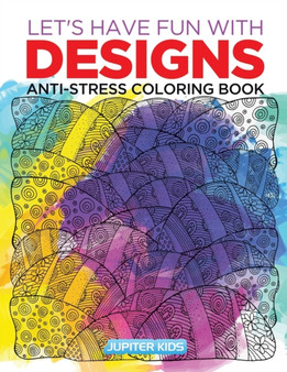 Let's Have Fun with Designs : Anti-Stress Coloring Book