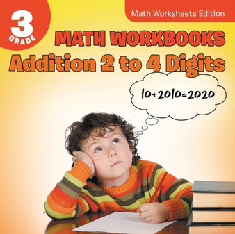 3rd Grade Math Workbooks : Addition 2 to 4 Digits Math Worksheets Edition