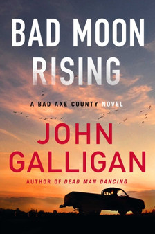 Bad Moon Rising : A Bad Axe County Novel : 3