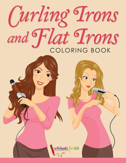 Curling Irons and Flat Irons Coloring Book