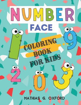 Number Face : Great Coloring Book for Toddlers Fun with Numbers and Colors, Big Activity Workbook for Toddlers & Kids