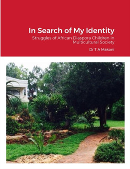 In Search of My Identity : Struggles of African Diaspora Children in Multicultural Society In Search of My Identity : Struggles of African Diaspora Children in Multicultural Society