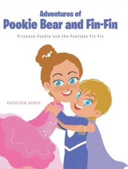 Adventures of Pookie Bear and Fin-Fin : Princess Pookie and the Fearless Fin-Fin