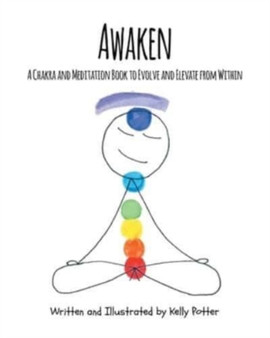 Awaken : A Chakra and Meditation Book to Evolve and Elevate from Within