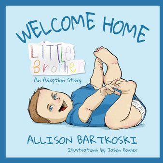 Welcome Home, Little Brother, An Adoption Story