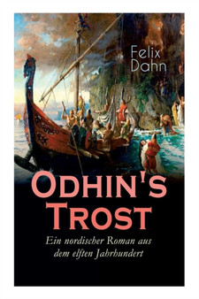 Odhin's Trost - Ein nordischer Roman aus dem elften Jahrhundert : Historischer Roman