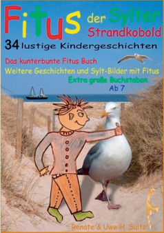 Fitus, der Sylter Strandkobold : Das kunterbunte Fitus Buch - weitere Geschichten und Sylt-Bilder mit Fitus