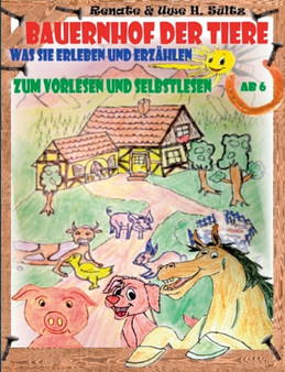 Bauernhof der Tiere - was sie erleben und erzahlen