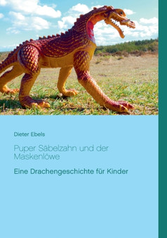 Puper Sabelzahn und der Maskenloewe : Eine Drachengeschichte fur Kinder