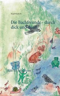 Die Bachfreunde - durch dick und dunn : Hilfe fur Bella Bisam