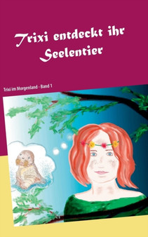 Trixi entdeckt ihr Seelentier : Trixi im Morgenland