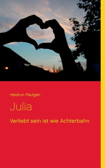 Julia : Verliebt sein ist wie Achterbahn