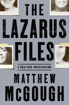 The Lazarus Files : A Cold Case Investigation