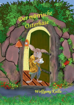 Der murrische Osterhase - Eine Geschichte zum Osterfest : Fur Kinder ab 5 Jahren und Erstleser*innen