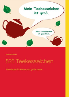 525 Teekesselchen : Ratselspass fur kleine und grosse Leute