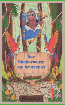 Der Bucherwurm am Amazonas : Poldis Abenteuer I