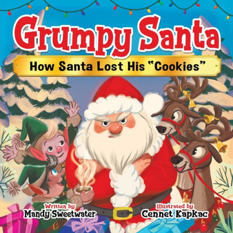 Grumpy Santa : How Santa Lost His Cookies