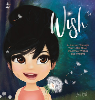 Wish : A Journey Through Your Little One's Innermost Wishes and Dreams